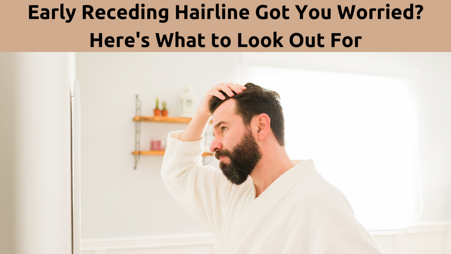 Early Receding Hairline? How to Catch It Quickly and Take Action