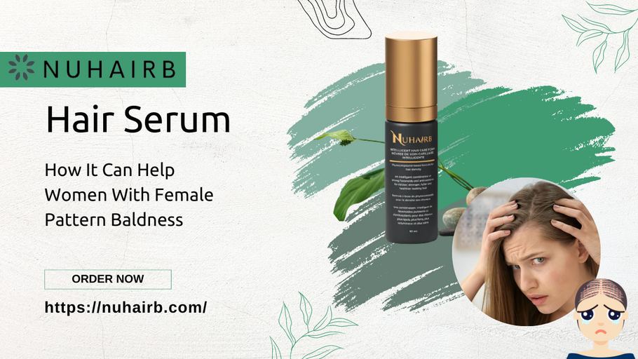 NuHairb's Hair Serum: How It Can Help Women With Female Pattern Baldness