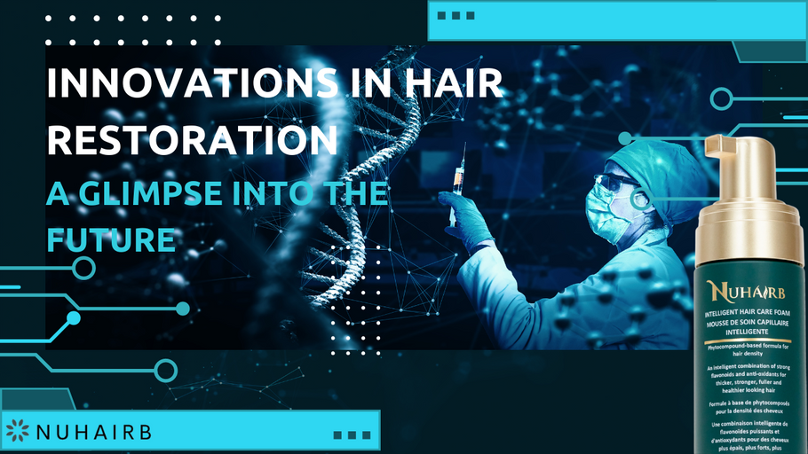 Cutting-Edge Innovations in Hair Restoration: A Glimpse into the Future